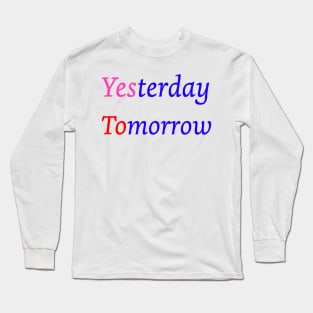 Yesterday Tomorrow Long Sleeve T-Shirt